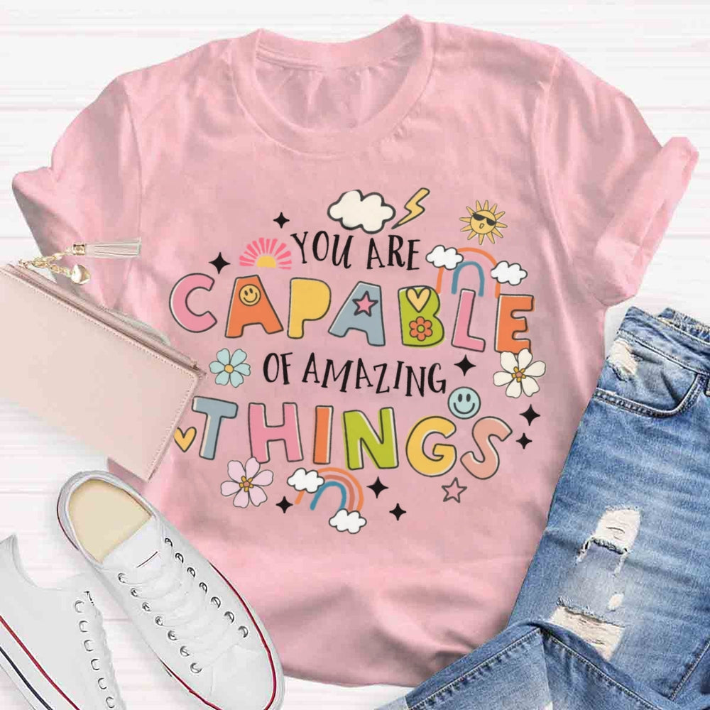 You're Capable Of Amazing Things T-shirt