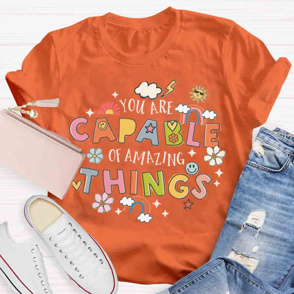 You're Capable Of Amazing Things T-shirt