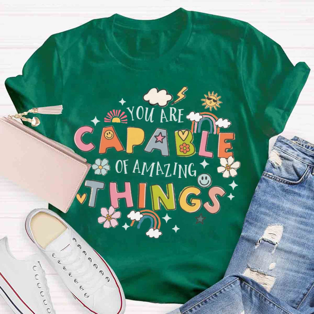 You're Capable Of Amazing Things T-shirt