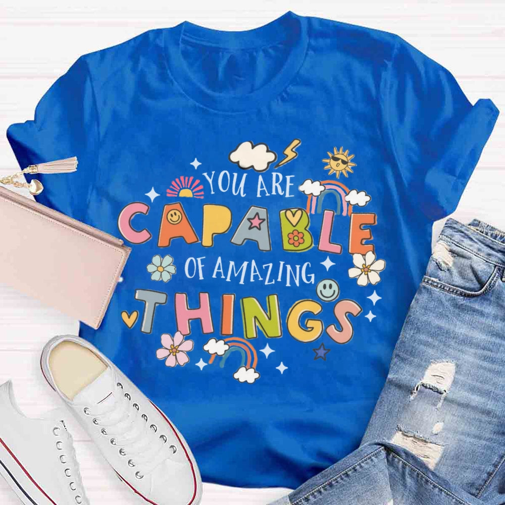 You're Capable Of Amazing Things T-shirt