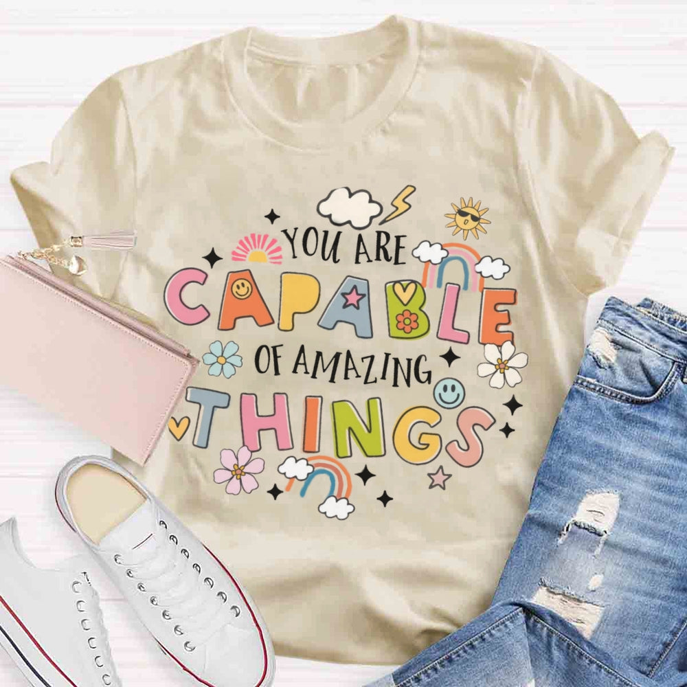 You're Capable Of Amazing Things T-shirt