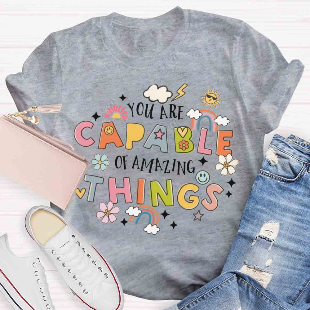 You're Capable Of Amazing Things T-shirt