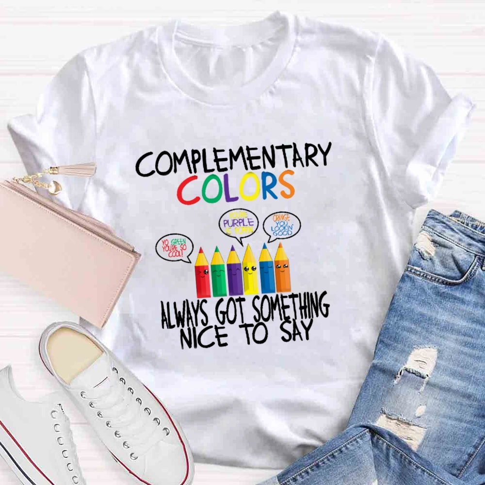 Complementary Color Always Got Something Nice To Say T-shirt