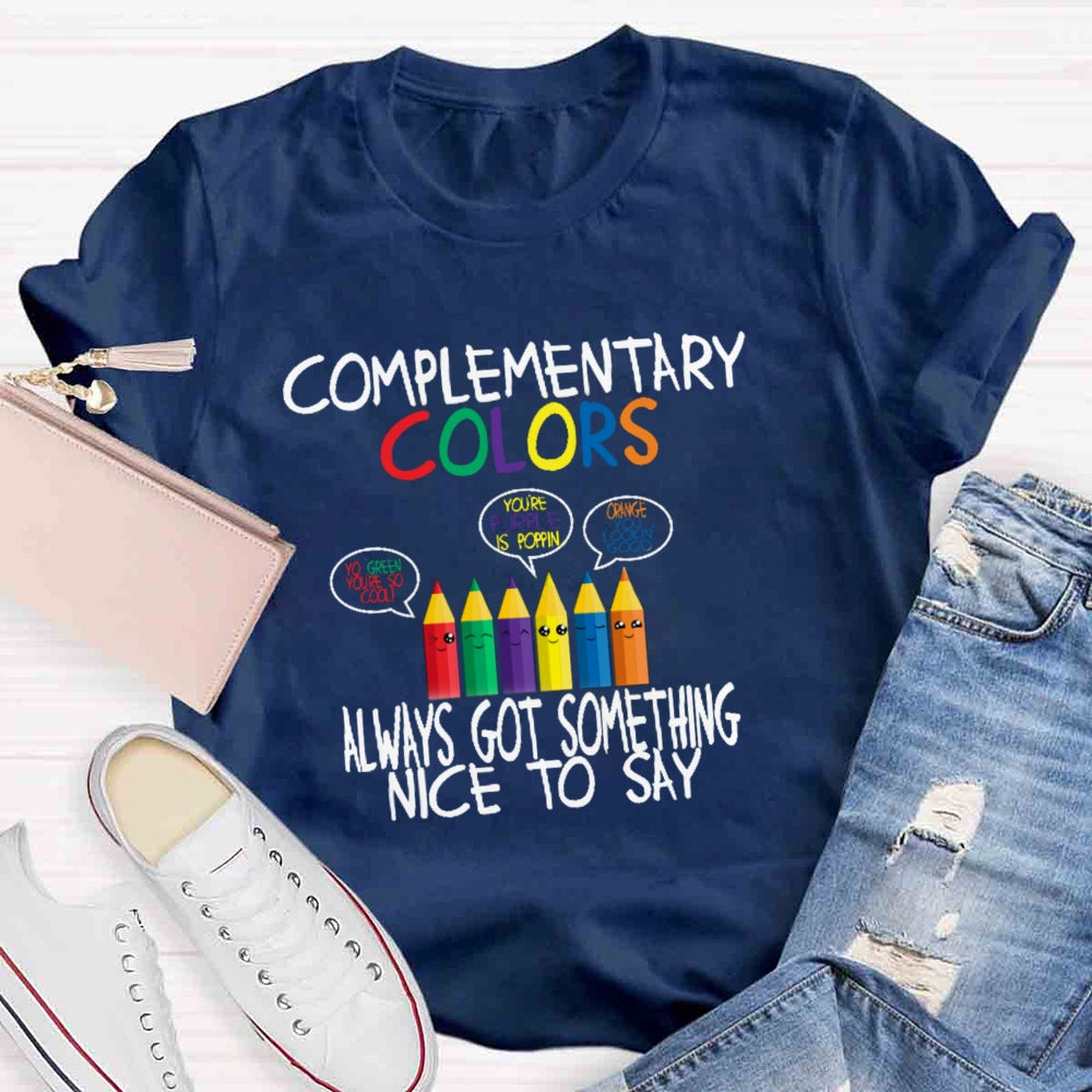 Complementary Color Always Got Something Nice To Say T-shirt