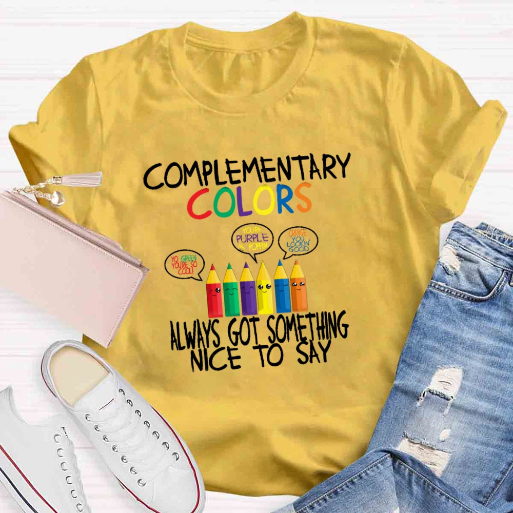 Complementary Color Always Got Something Nice To Say T-shirt