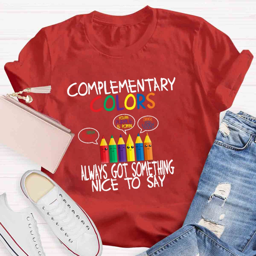 Complementary Color Always Got Something Nice To Say T-shirt