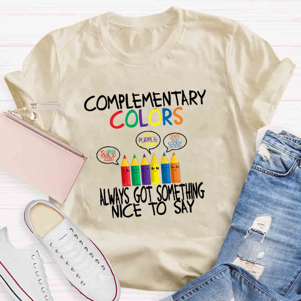 Complementary Color Always Got Something Nice To Say T-shirt