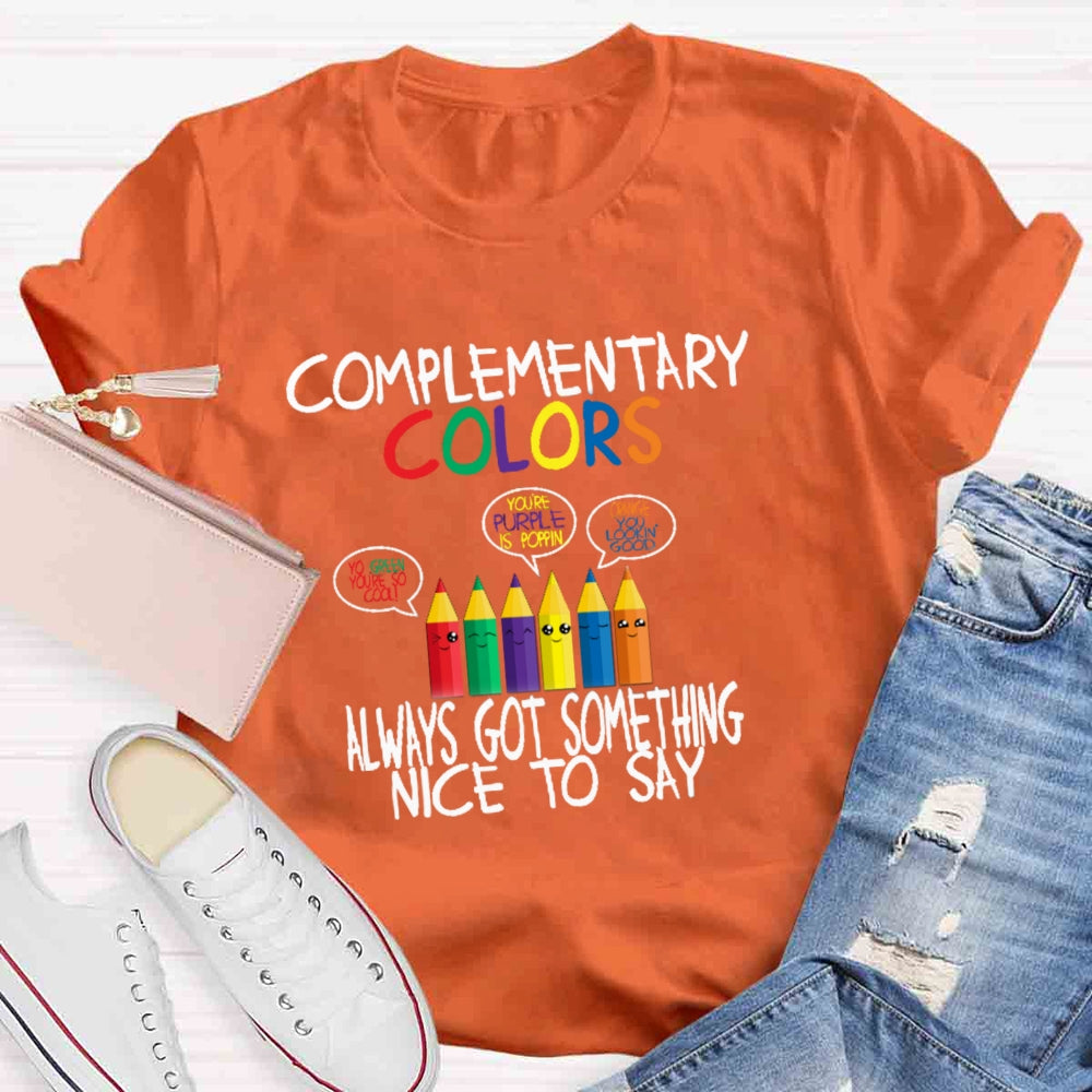 Complementary Color Always Got Something Nice To Say T-shirt