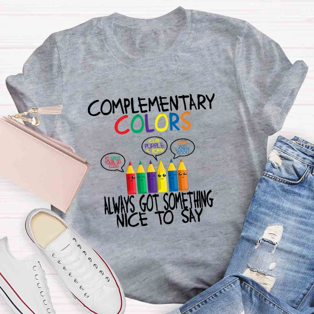 Complementary Color Always Got Something Nice To Say T-shirt