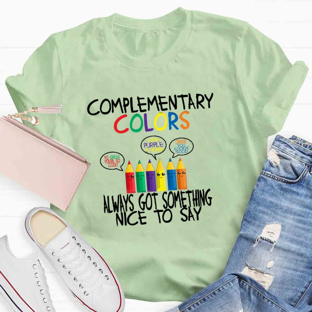 Complementary Color Always Got Something Nice To Say T-shirt