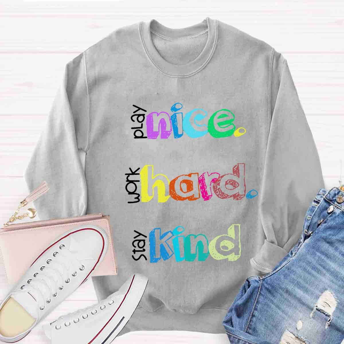 Play Nice Work Hard Stay Kind Teacher Sweatshirt