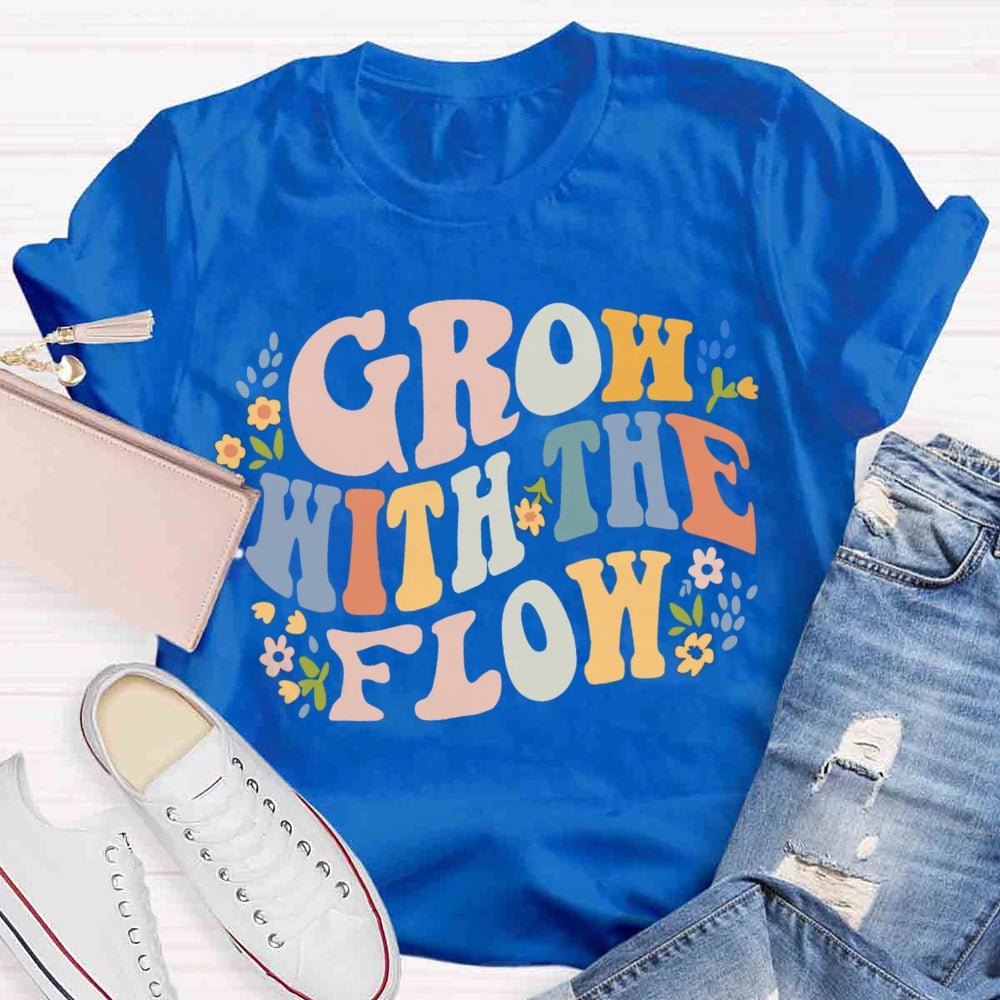 Grow With The Flow T-shirt