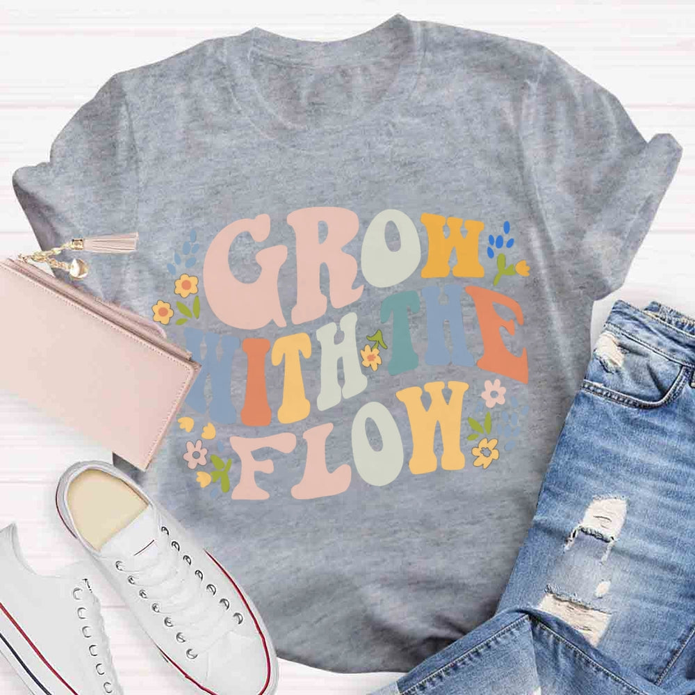 Grow With The Flow T-shirt