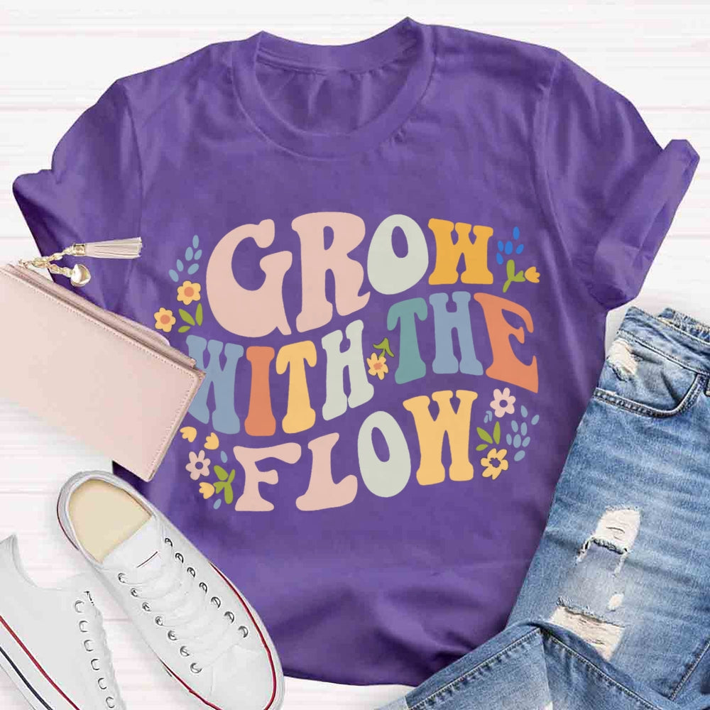 Grow With The Flow T-shirt