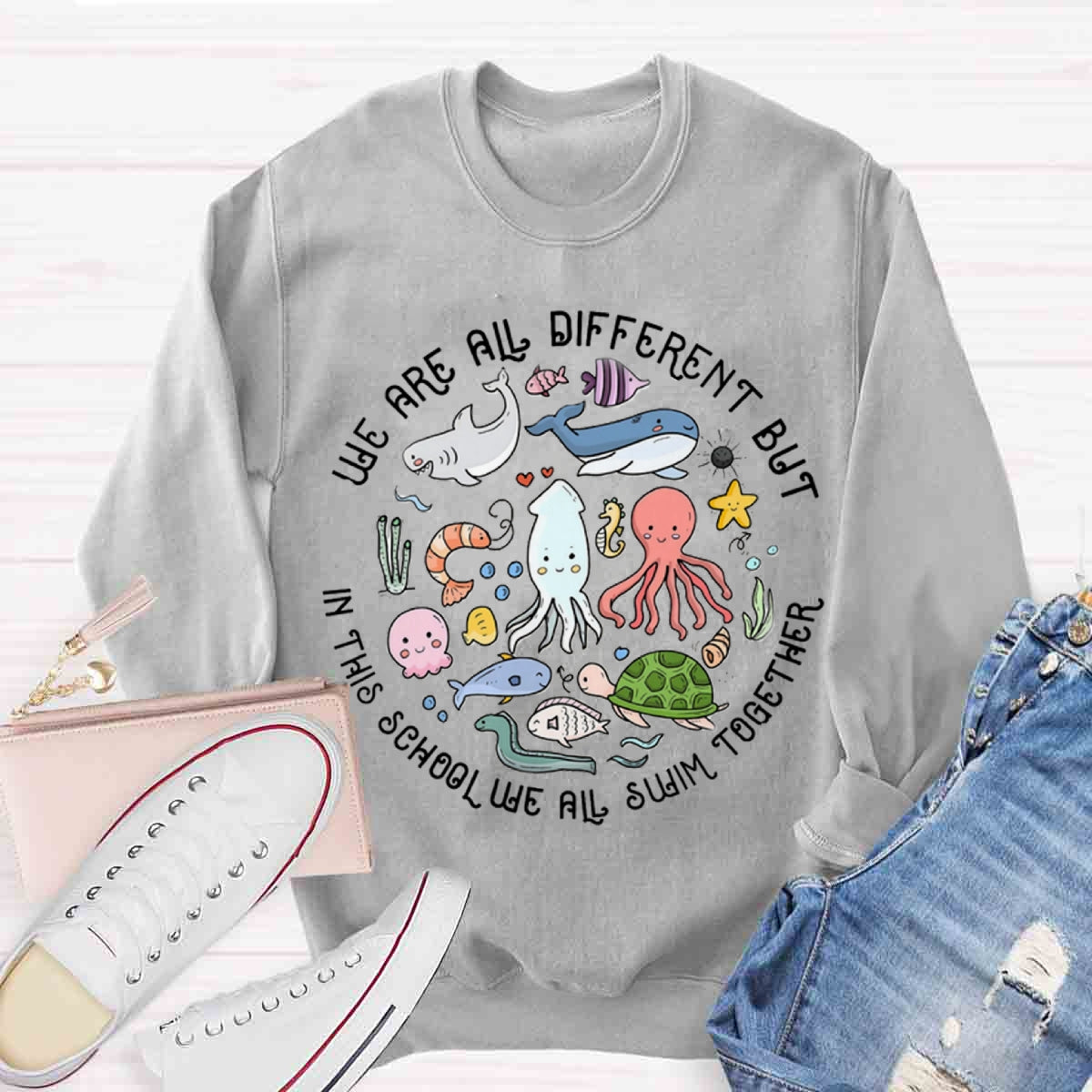 We Are Different But In This School We All Swim Together Sweatshirt