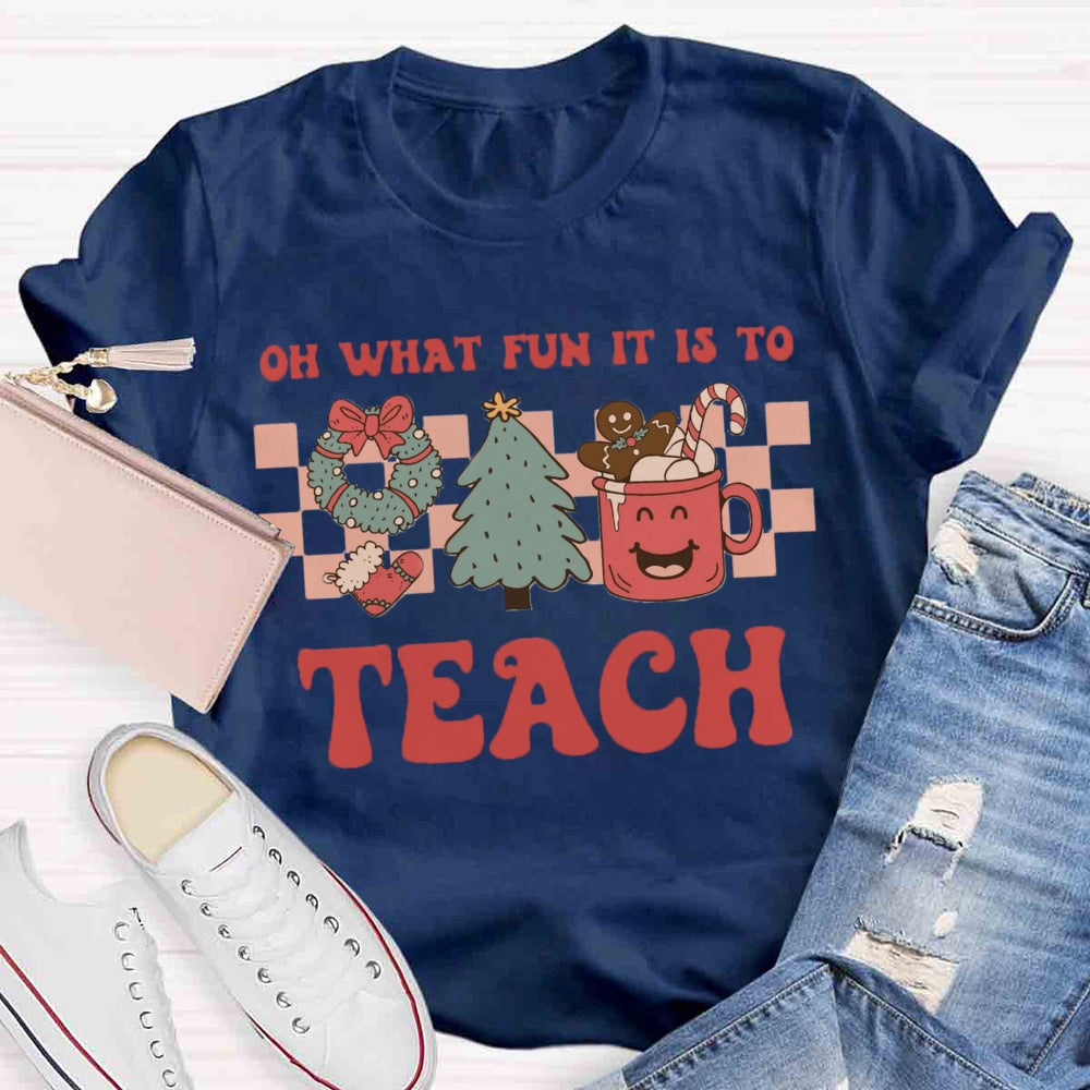 Christmas Oh What Fun It Is To Be A Teach T-shirt