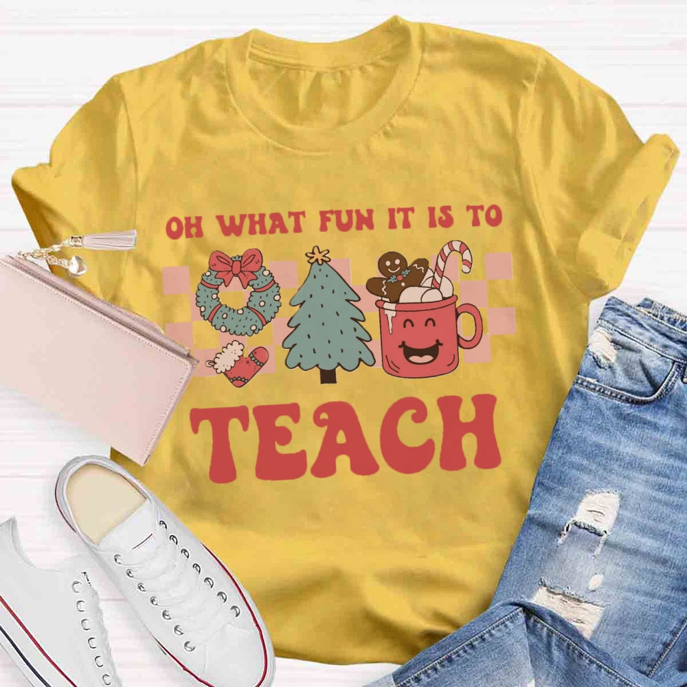 Christmas Oh What Fun It Is To Be A Teach T-shirt