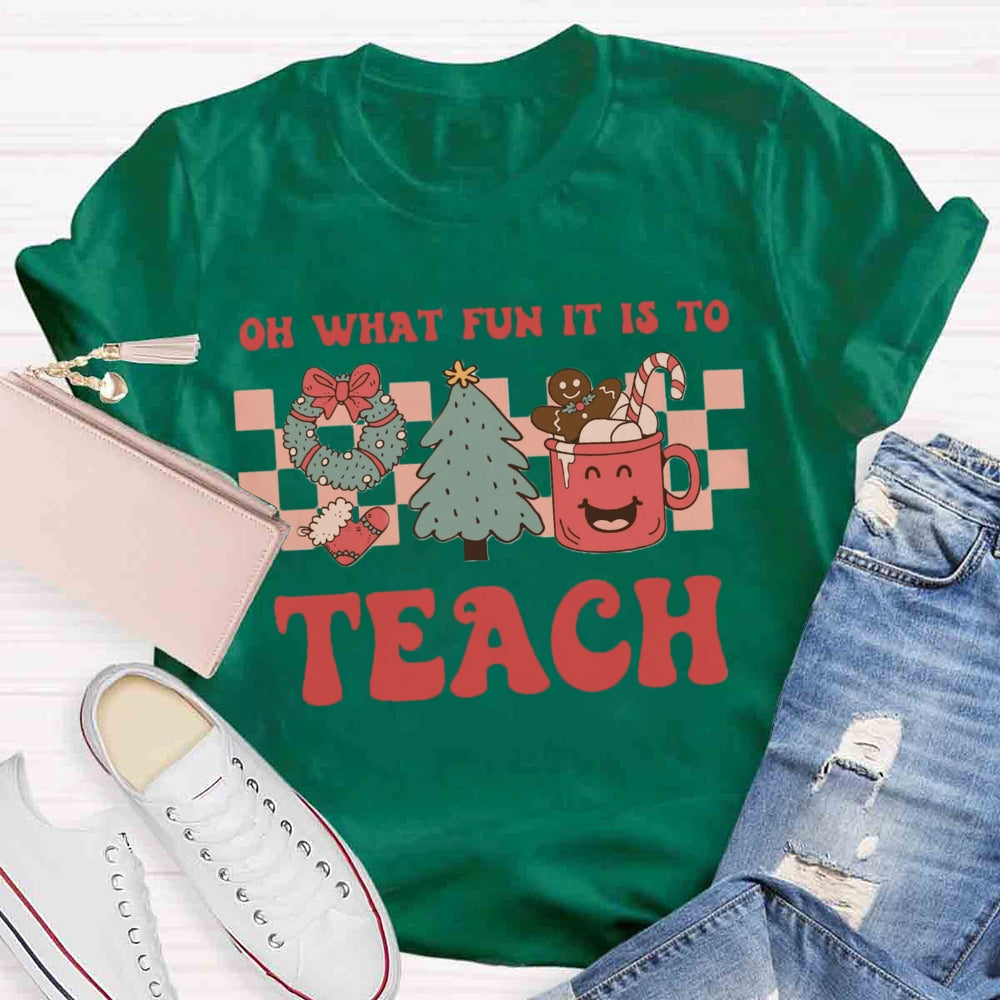 Christmas Oh What Fun It Is To Be A Teach T-shirt