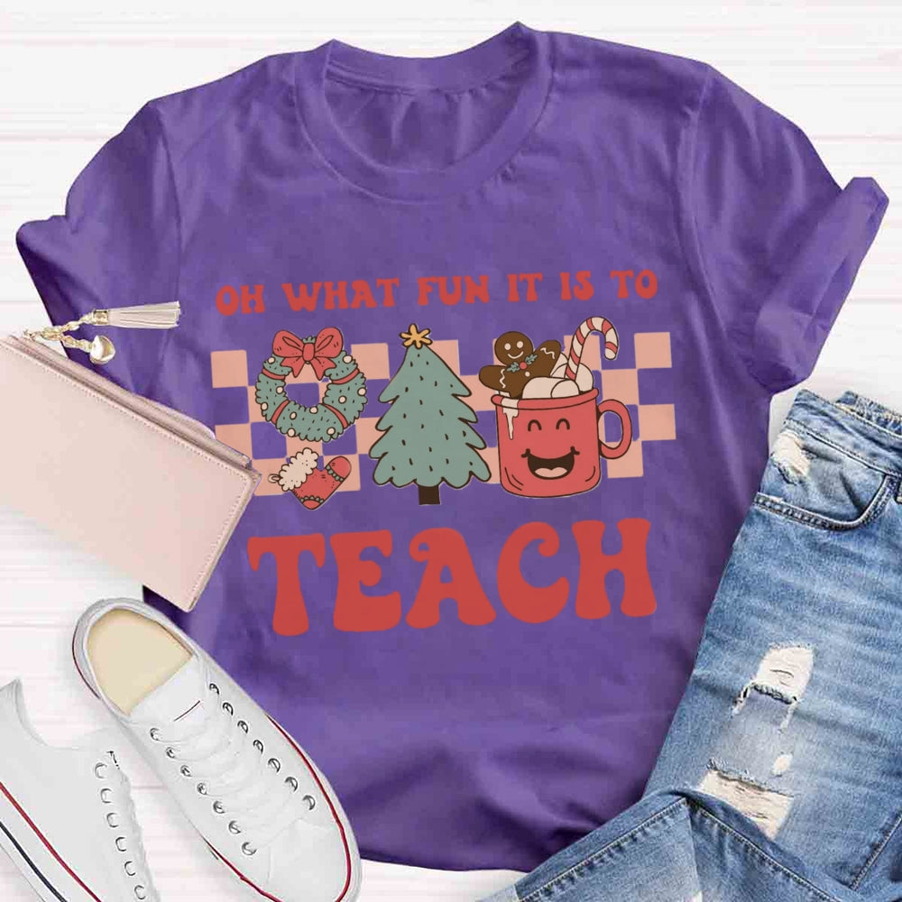 Christmas Oh What Fun It Is To Be A Teach T-shirt