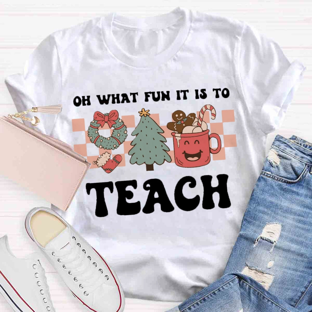 Christmas Oh What Fun It Is To Be A Teach T-shirt