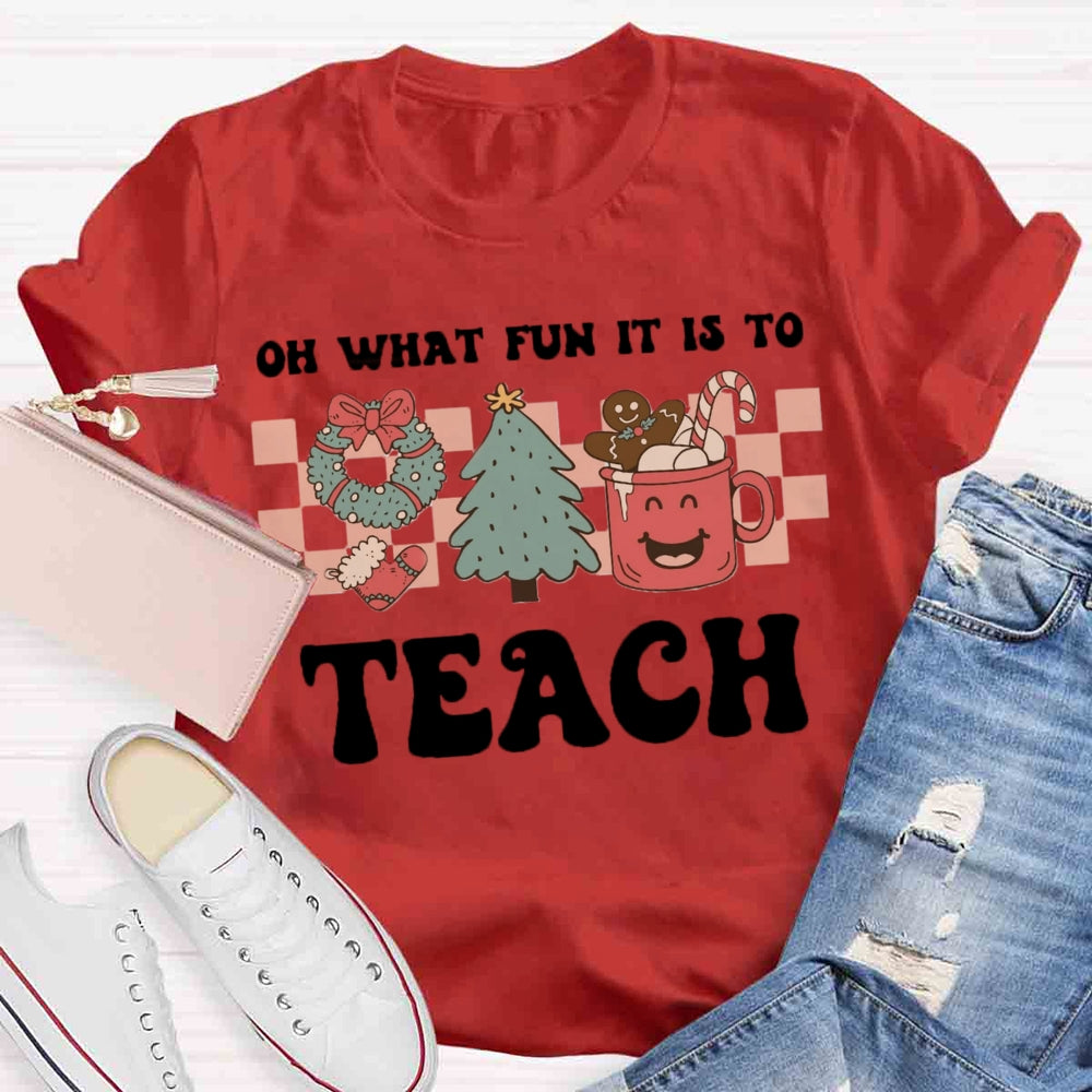 Christmas Oh What Fun It Is To Be A Teach T-shirt