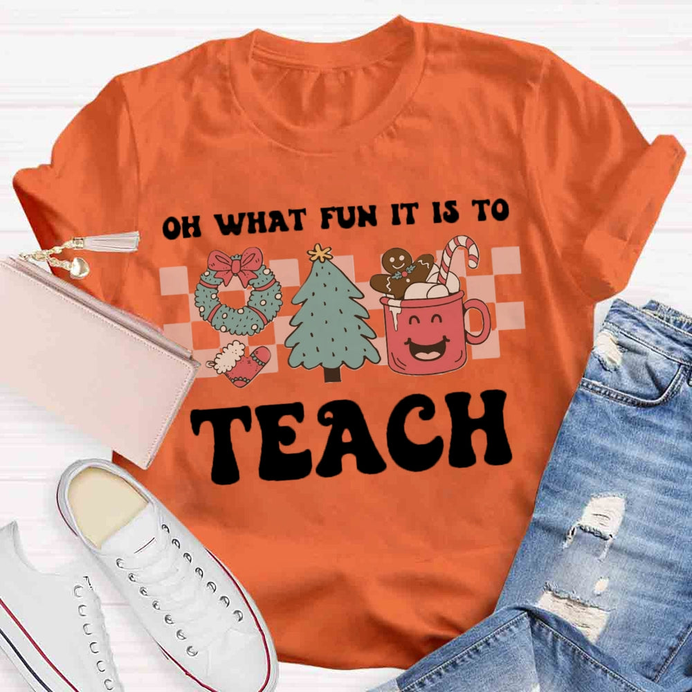 Christmas Oh What Fun It Is To Be A Teach T-shirt