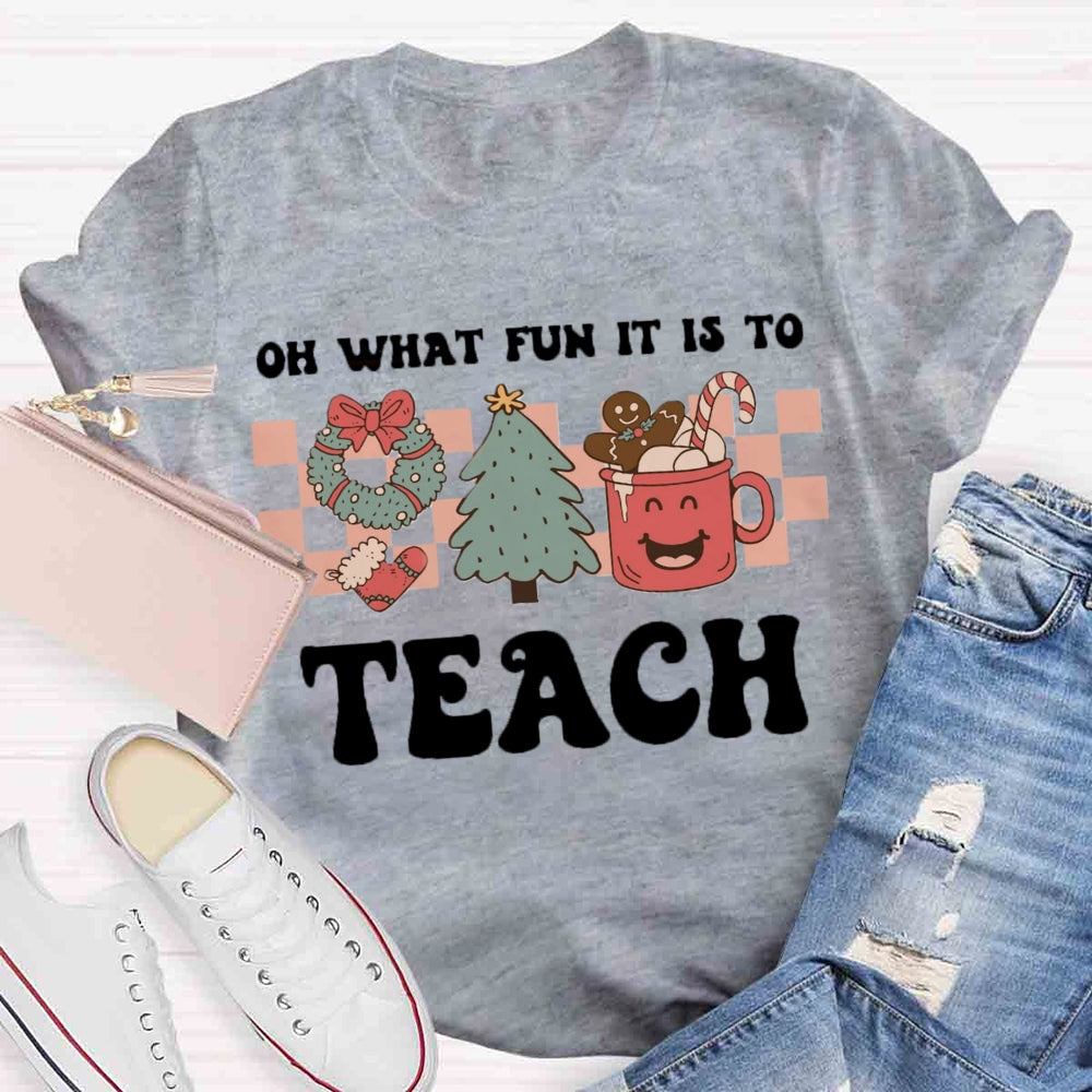 Christmas Oh What Fun It Is To Be A Teach T-shirt