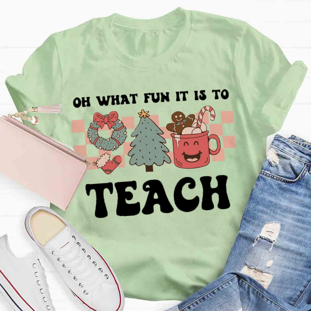 Christmas Oh What Fun It Is To Be A Teach T-shirt