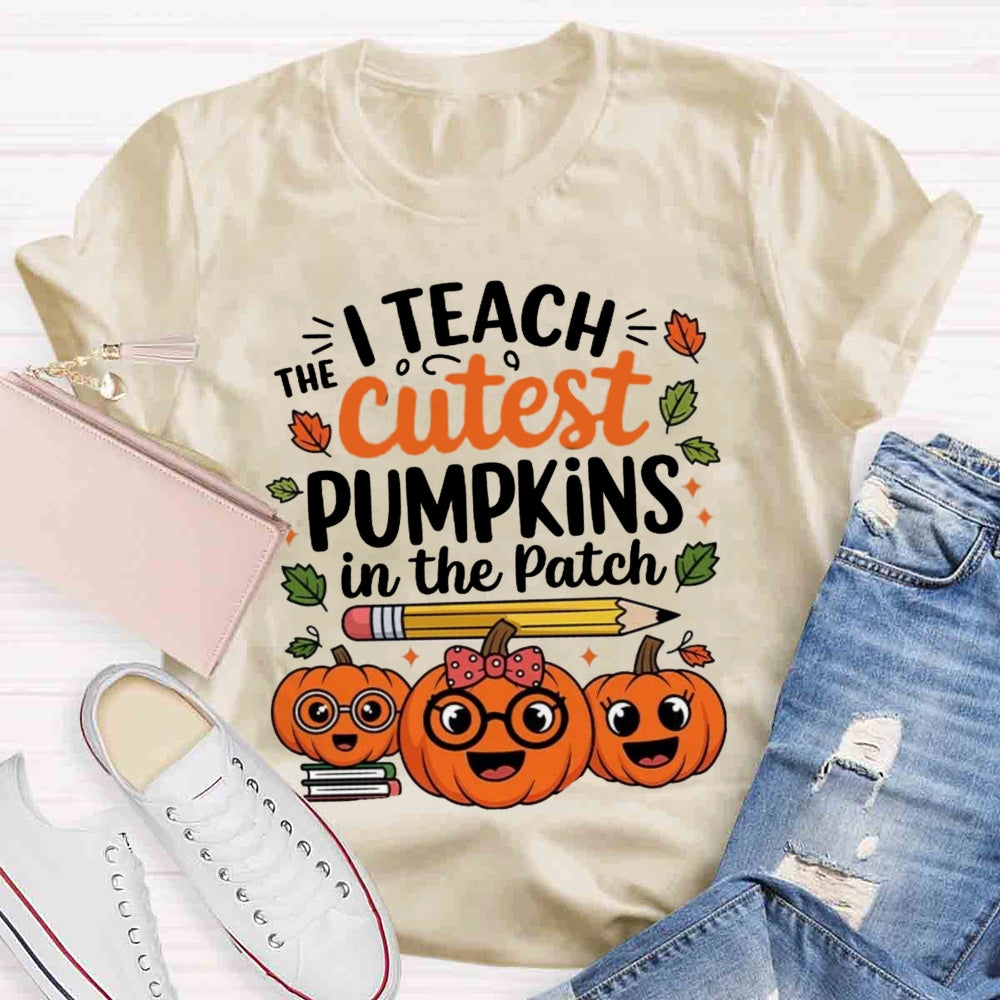 I Teach The Cutest Pumpkins In The Patch T-shirt