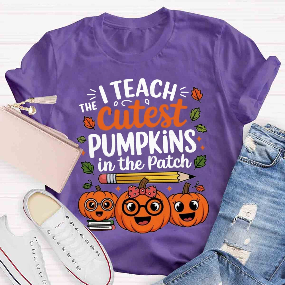 I Teach The Cutest Pumpkins In The Patch T-shirt