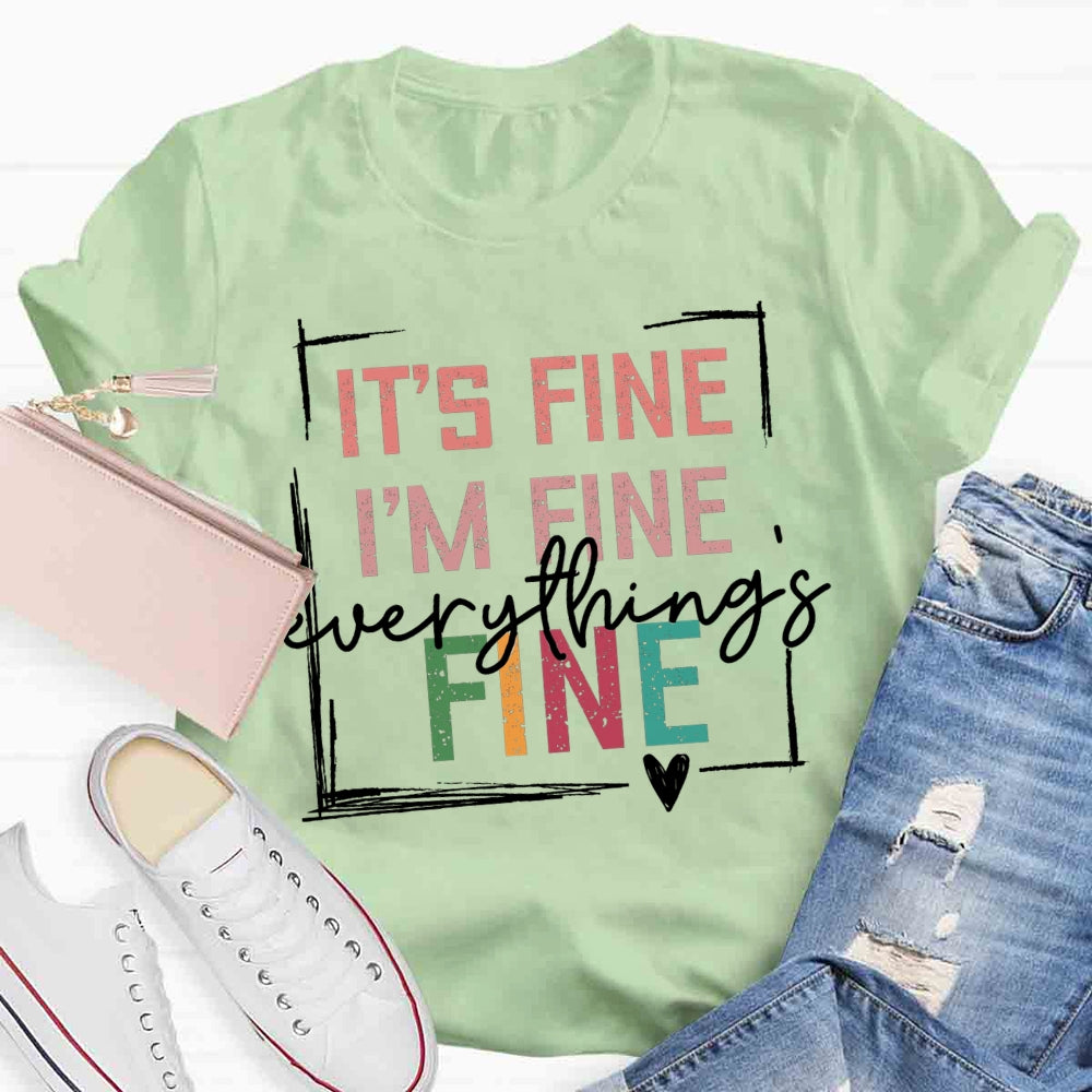 It's Fine I'M Fine Everything Is Fine T-shirt