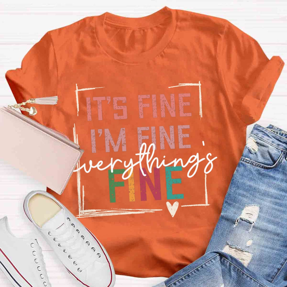 It's Fine I'M Fine Everything Is Fine T-shirt