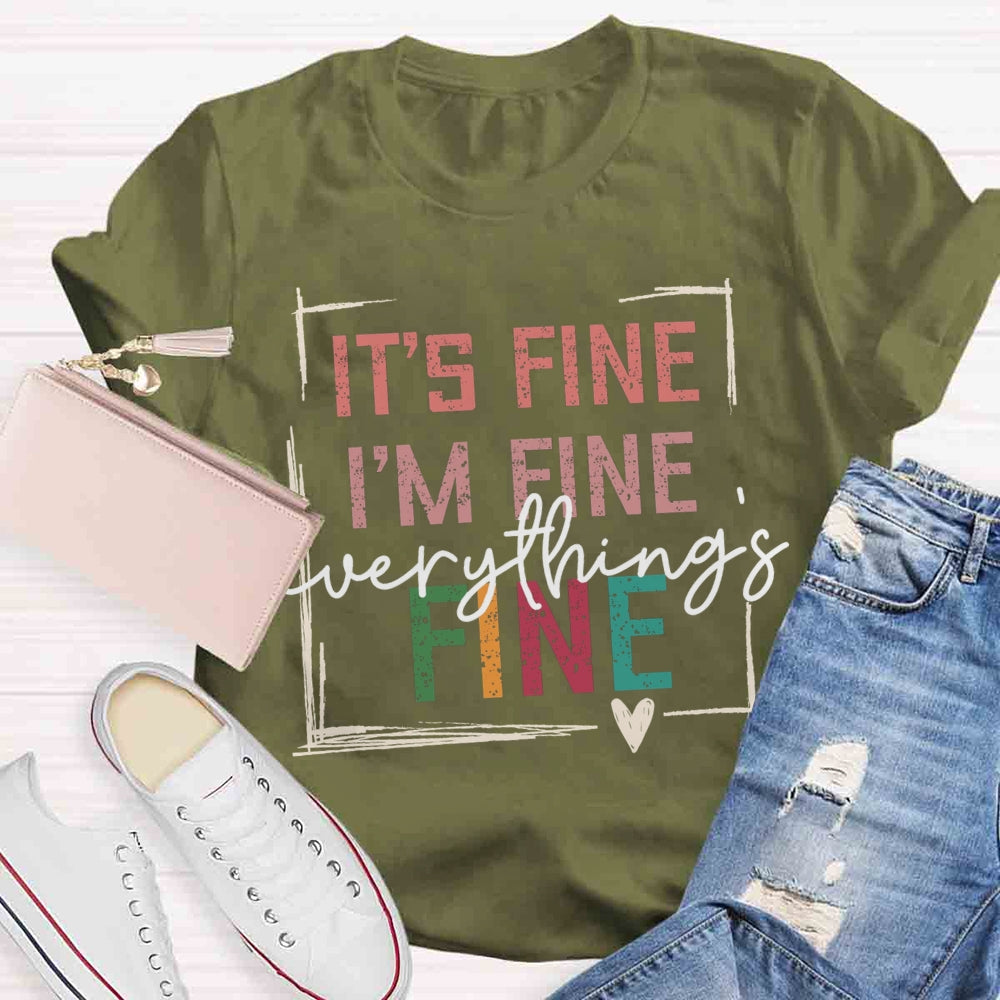 It's Fine I'M Fine Everything Is Fine T-shirt