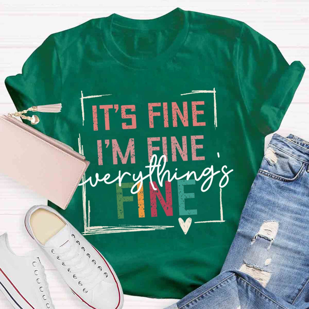 It's Fine I'M Fine Everything Is Fine T-shirt