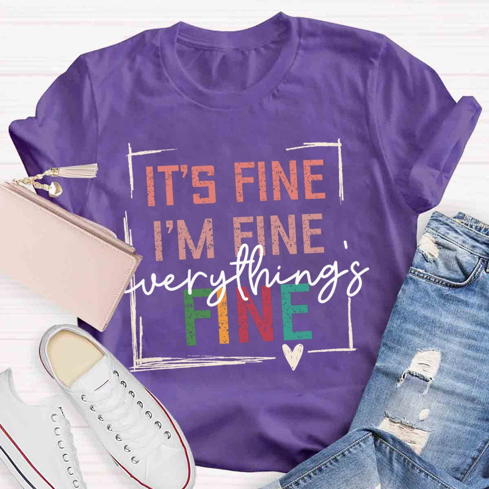 It's Fine I'M Fine Everything Is Fine T-shirt