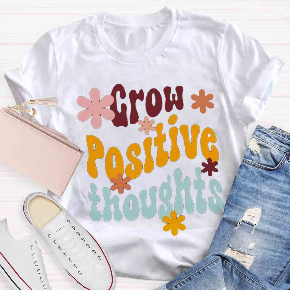 Grow Positive Thoughts T-shirt