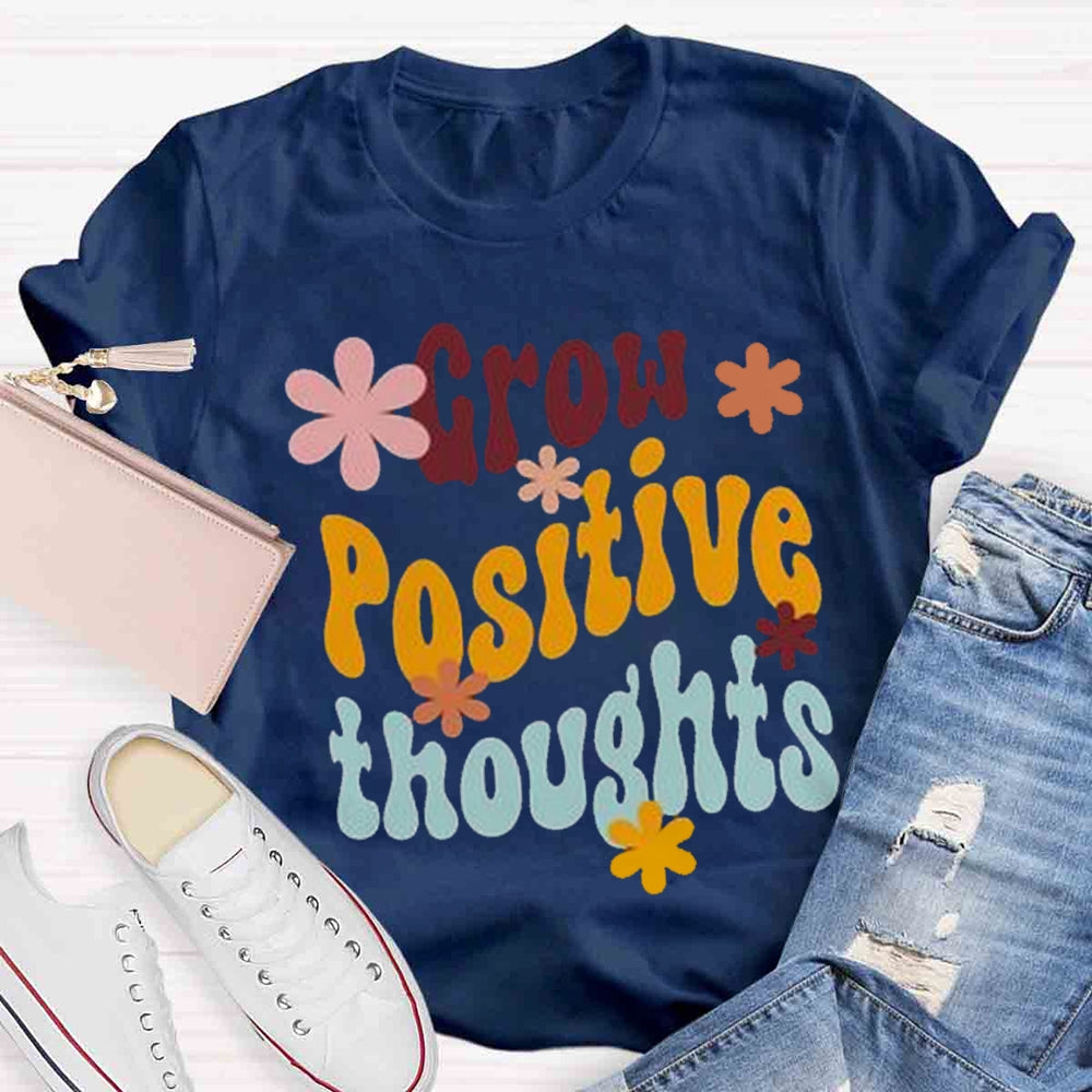 Grow Positive Thoughts T-shirt