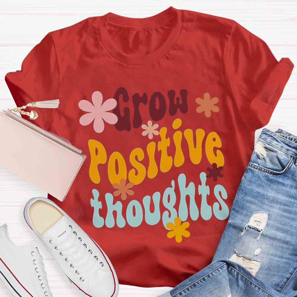 Grow Positive Thoughts T-shirt