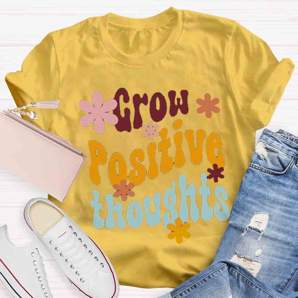 Grow Positive Thoughts T-shirt