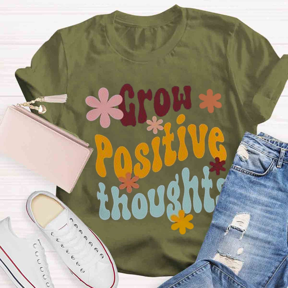 Grow Positive Thoughts T-shirt