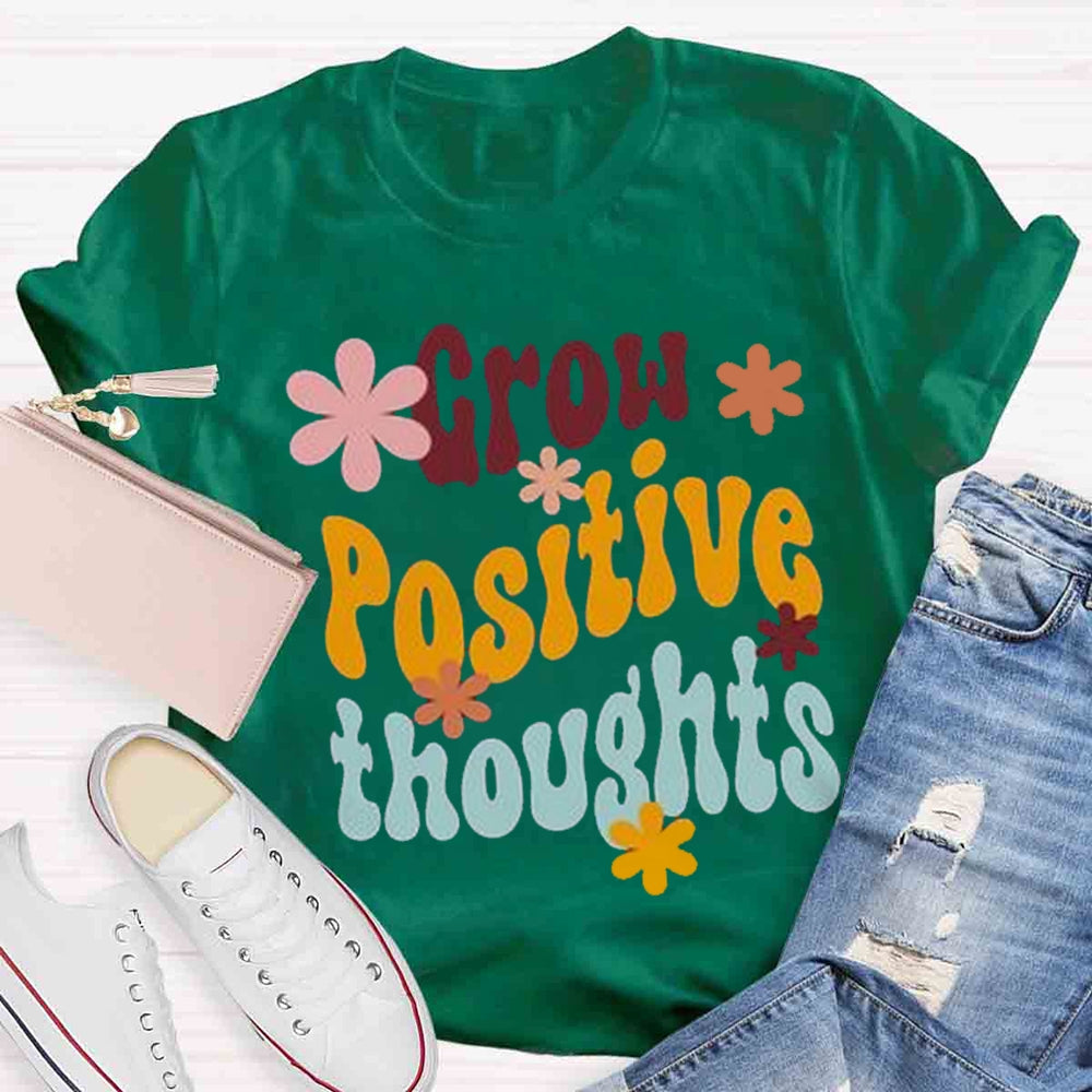 Grow Positive Thoughts T-shirt