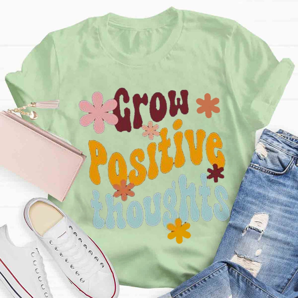 Grow Positive Thoughts T-shirt