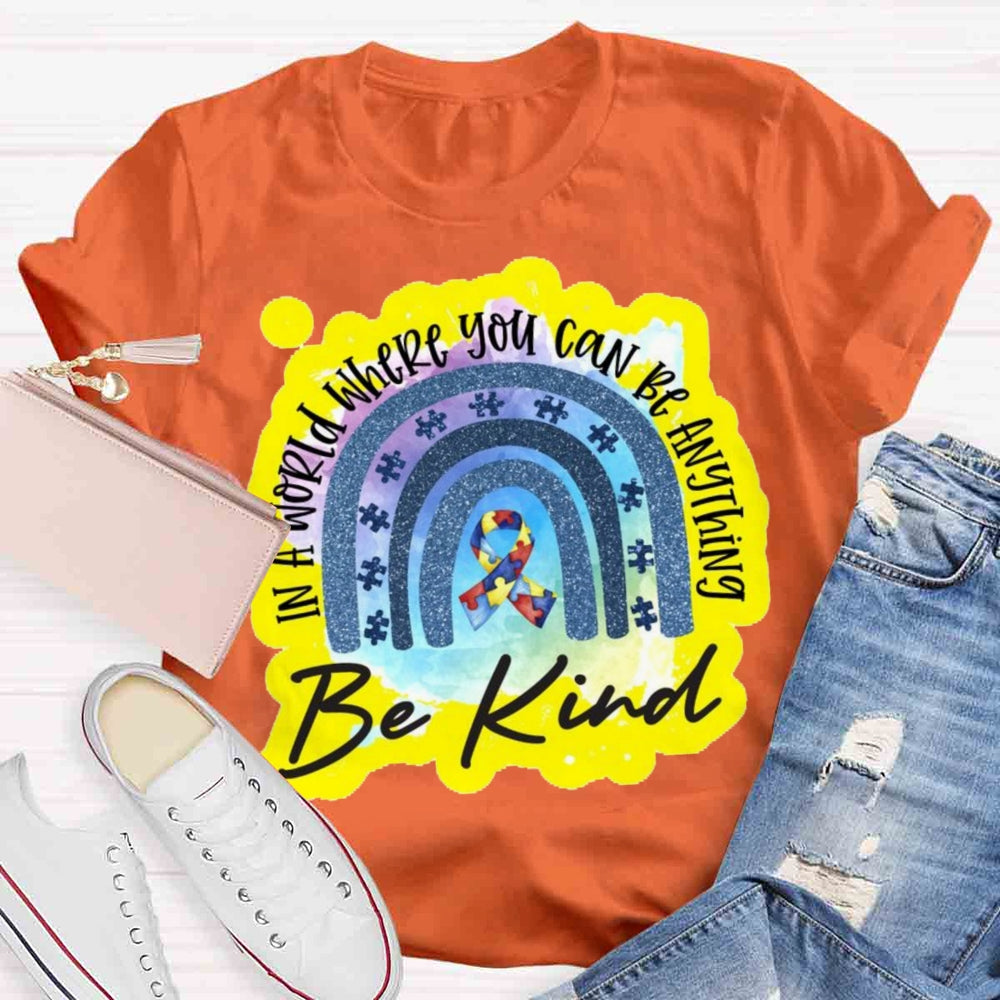 In A World Where You Can Be Anything Be Kind T-shirt