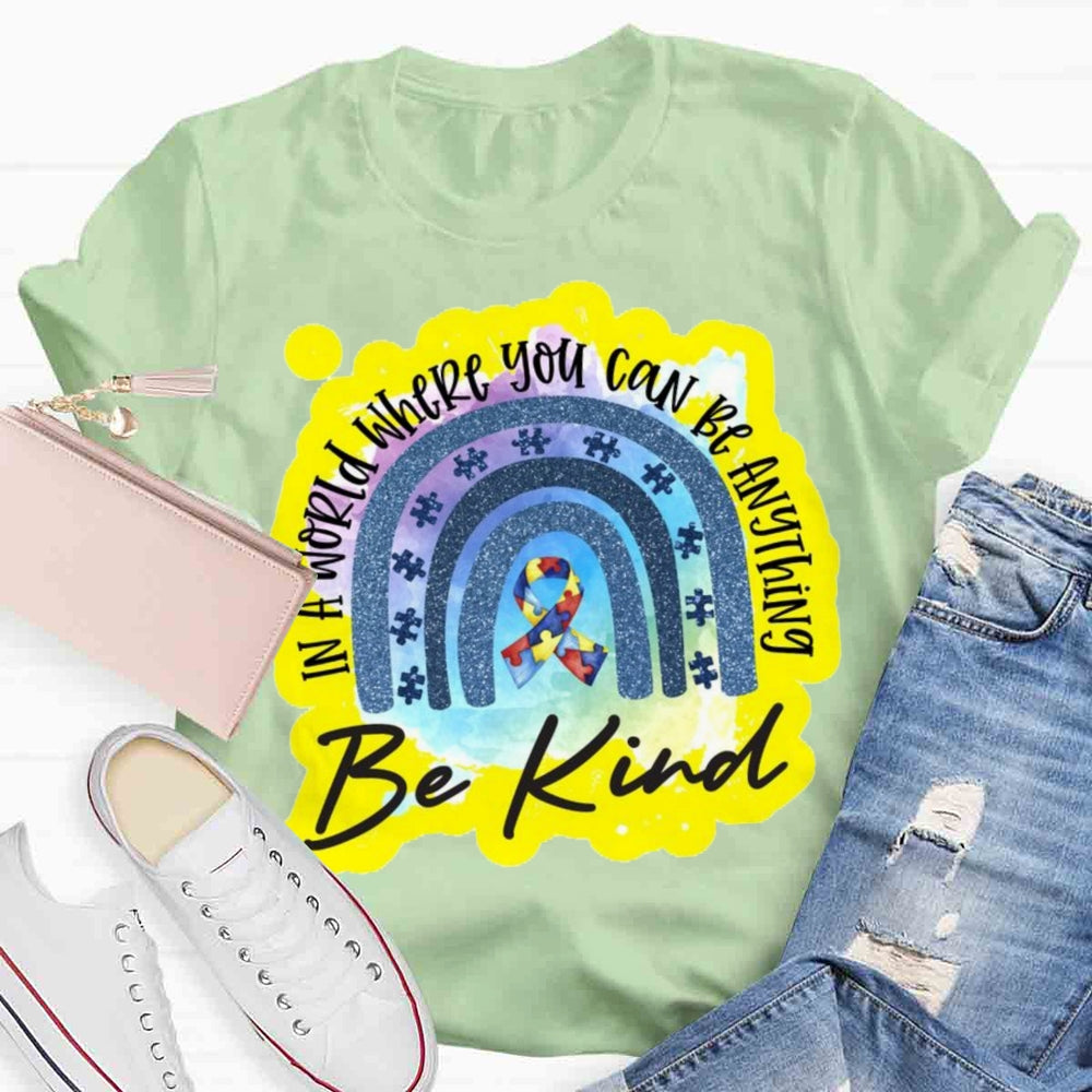 In A World Where You Can Be Anything Be Kind T-shirt