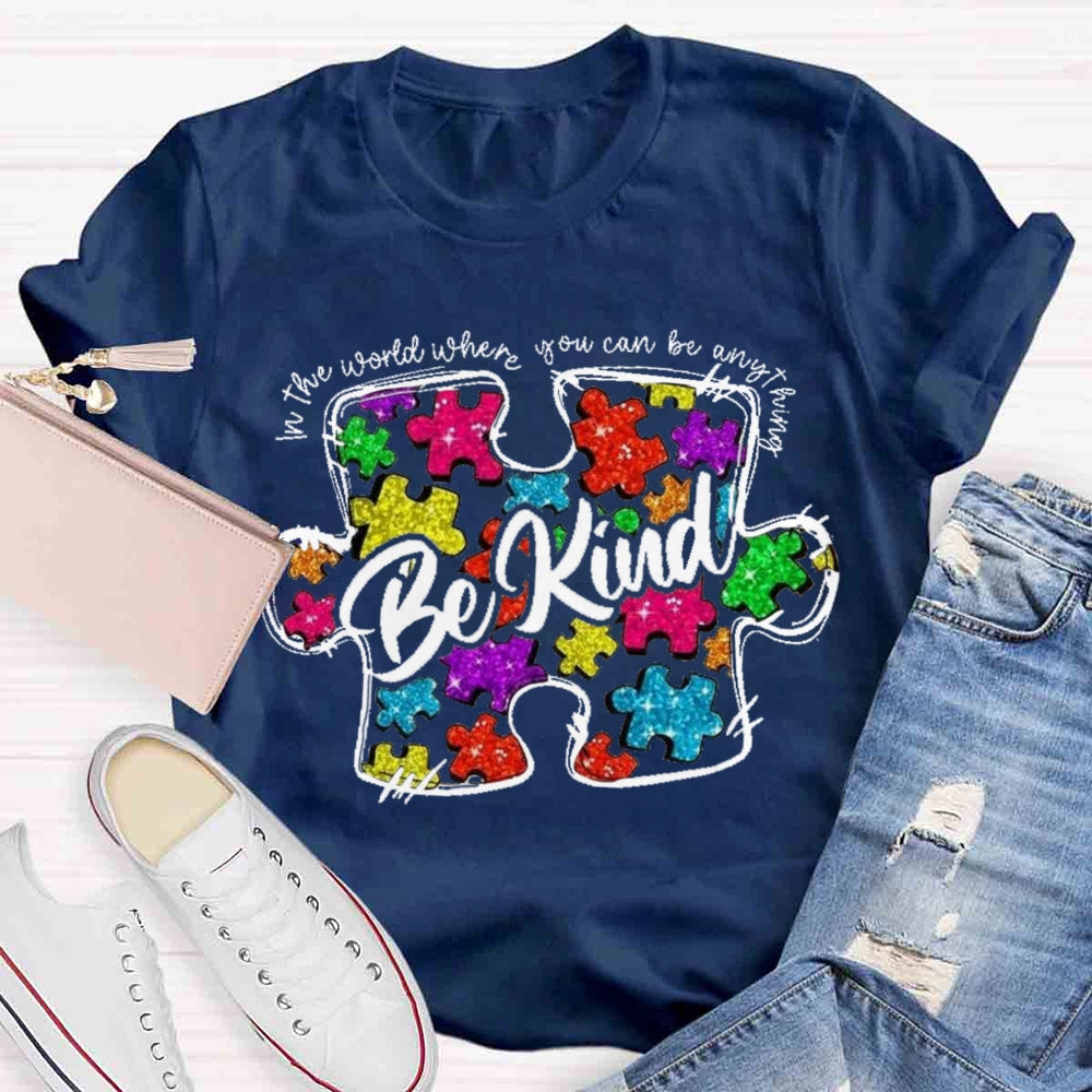 In A World Where You Can Be Anything Be Kind T-shirt