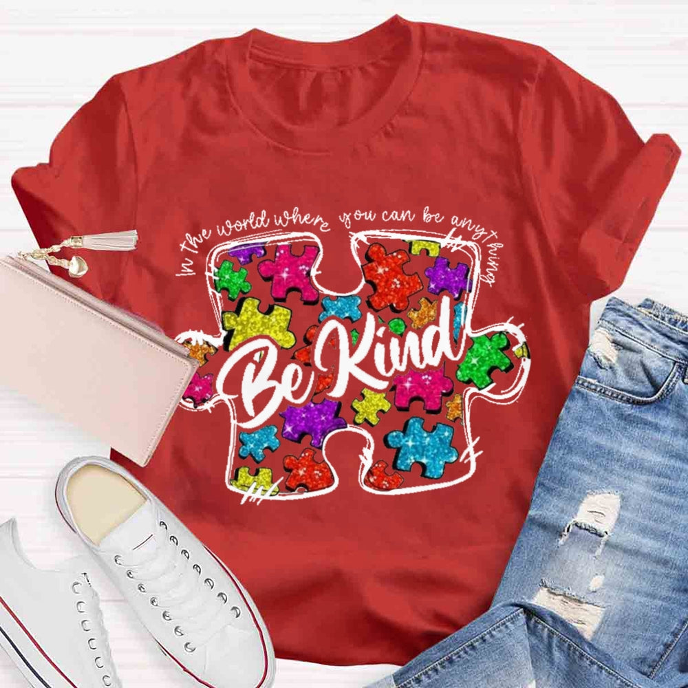 In A World Where You Can Be Anything Be Kind T-shirt