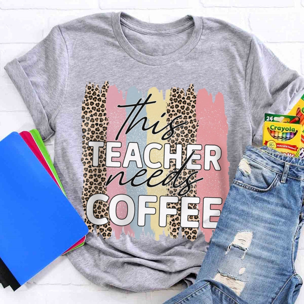 This Teacher Needs Coffee T-shirt