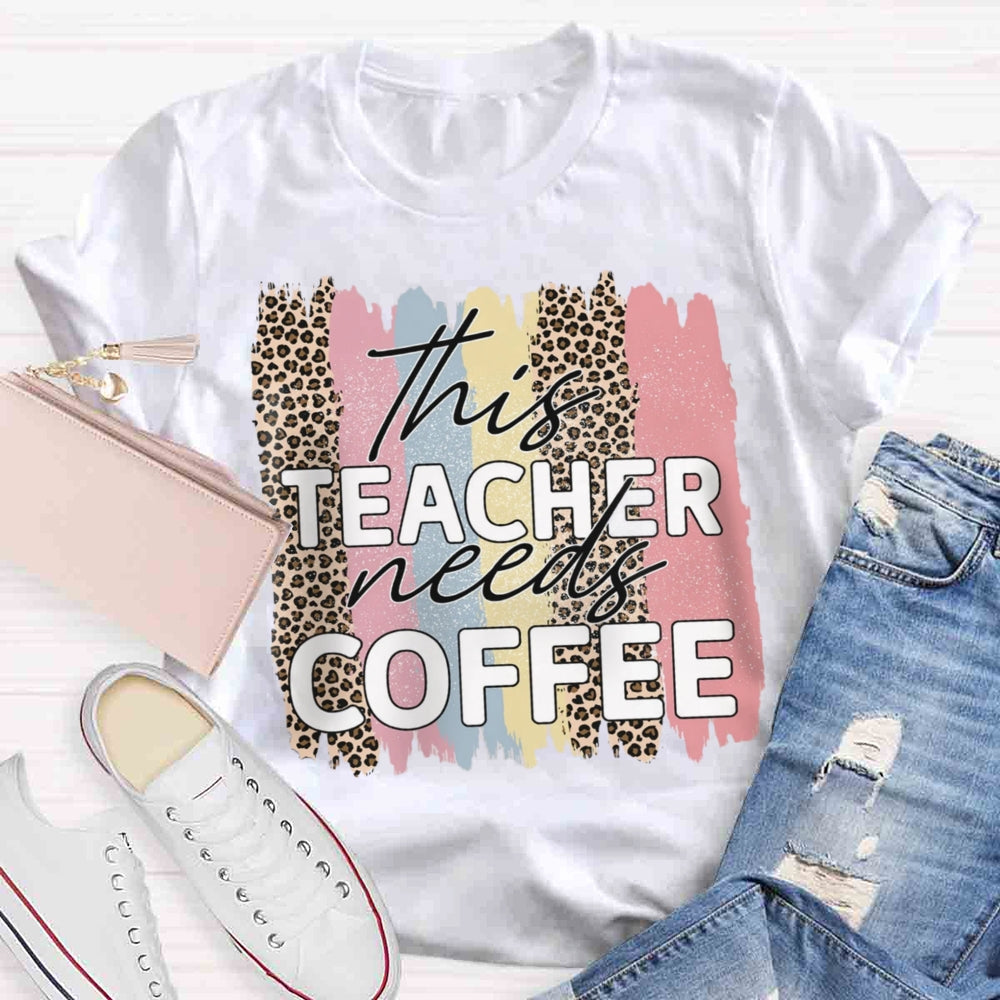 This Teacher Needs Coffee T-shirt