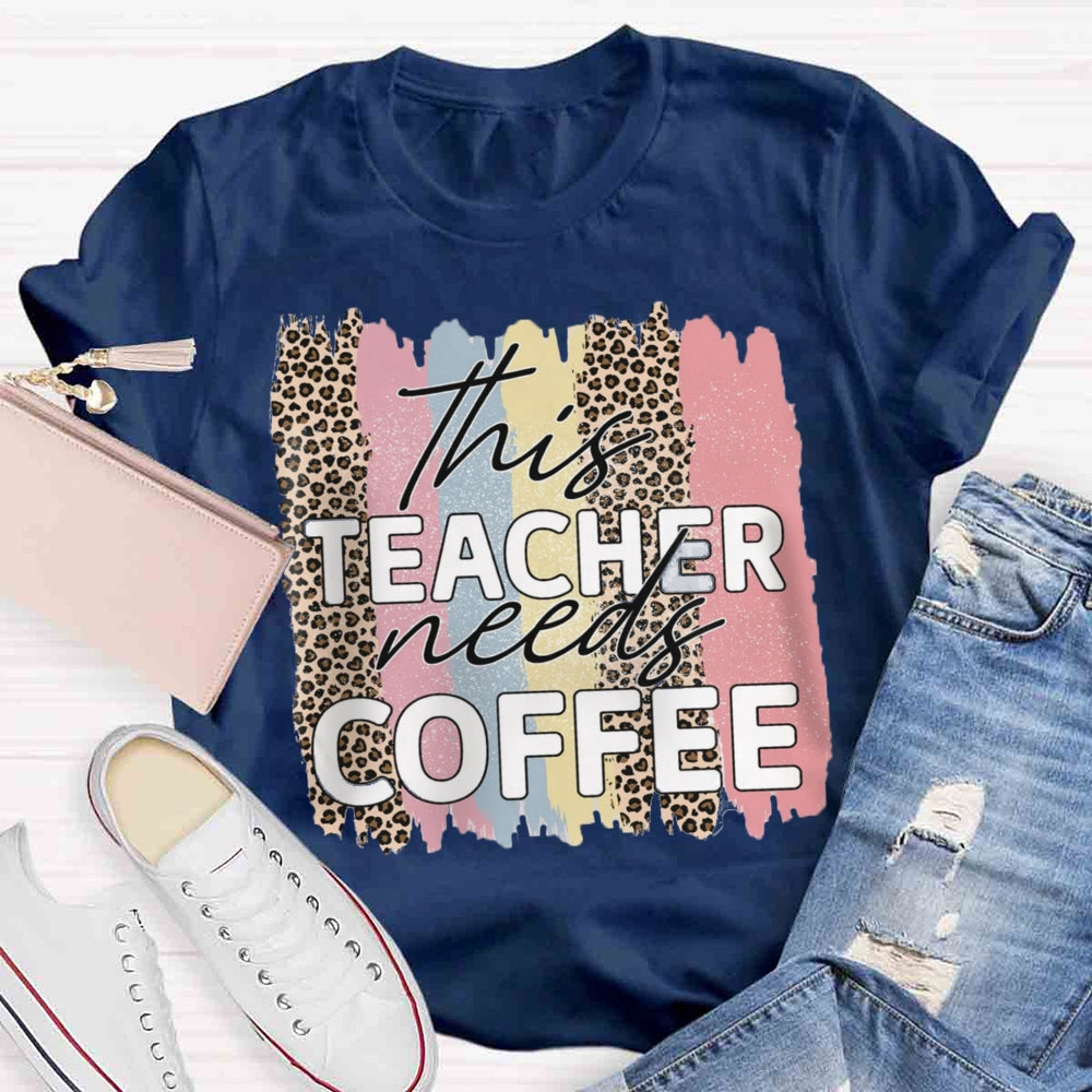 This Teacher Needs Coffee T-shirt