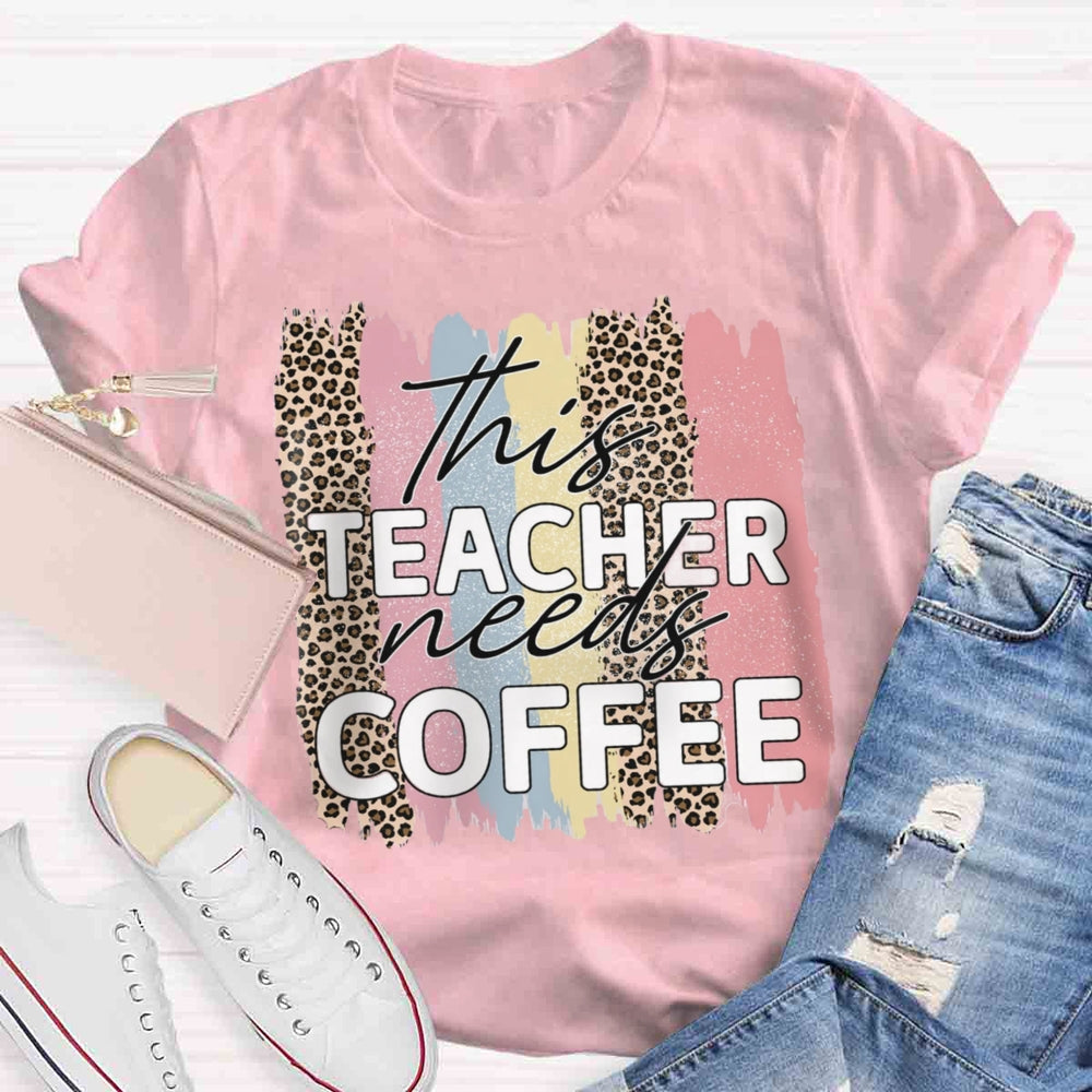 This Teacher Needs Coffee T-shirt